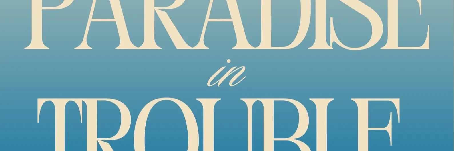 Paradise In Trouble Header